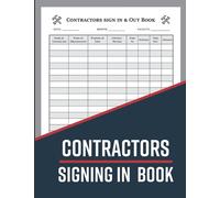 Contractors Signing In Book: Contractors Signing In and Out Book | Log Book for Visitors and Contractors Sign-In & Sign-Out | Construction Site Log Book