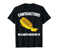 Contractors We Always Measure Up Construction Worker Builder T-Shirt