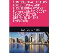 CONTRACTUAL LETTERS FOR BUILDING AND ENGINEERING WORKS For use with FIDIC 2017 SECOND EDITION DESIGNED BY THE EMPLOYER