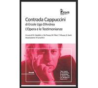 Contrada Cappuccini di Ercole Ugo D’Andrea: L’Opera e le Testimonianze: 10 (I Quaderni del Bardo Edizioni per Amazon)