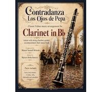 Contradanza Los Ojos de Pepa - Classic Cuban Arrangement for Bb Clarinet Soloist: with string chamber quintet accompaniment sheet music book
