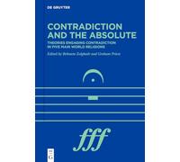 Contradiction and the Absolute: Theories engaging contradiction in five main world religions