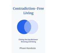 Contradiction-Free Living: Closing the Gap Between Knowing and Doing