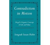 Contradiction in Motion: Hegel's Organic Concept of Life and Value