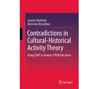 Contradictions in Cultural-Historical Activity Theory : Using CHAT to Analyse STEM Education