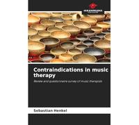 Contraindications in music therapy: Review and questionnaire survey of music therapists