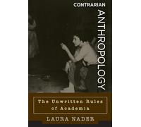 Contrarian Anthropology: The Unwritten Rules of Academia