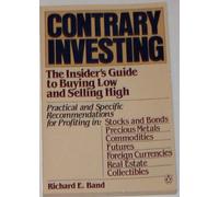Contrary Investing: The Insider's Guide to Buying Low And Selling Hig H