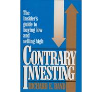 Contrary Investing: The Insider's Guide to Buying Low and Selling High