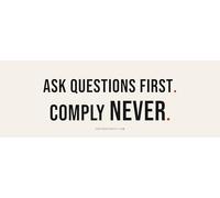 Contrary Supply Ask Questions First. Comply Never. Bumper Sticker - 9"x3" Weatherproof Vinyl Decal - Libertarian Anti-Compliance Funny Political Car Truck