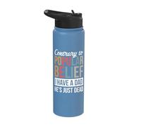 Contrary to Popular Belief I Have A Dad He's Just Dead Stainless Steel Insulated Water Bottle