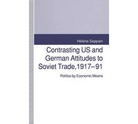 Contrasting US and German Attitudes to Soviet Trade, 1917-91: Politics by Economic Means