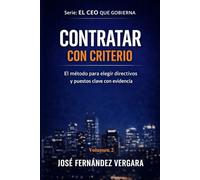 CONTRATAR CON CRITERIO: El método para elegir directivos y puestos claves con evidencia (EL CEO QUE GOBIERNA)