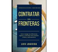 CONTRATAR SIN FR: Cómo navegar las diferencias legales y culturales entre Estados Unidos y Latinoamérica