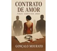 Contrato de amor: Fingir. Sobreviver. Amar
