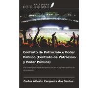 Contrato de Patrocínio e Poder Público (Contrato de Patrocinio y Poder Público): Una investigación sobre el patrocinio en el régimen público de contratación