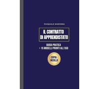 Contratto di Apprendistato: Guida Pratica Con 15 Modelli Precompilati Pronti All’uso, Esempi Concreti Settore per Settore, Fac Simile in Formato Word e Pdf + 2 Bonus