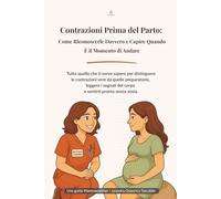 Contrazioni prima del parto: come riconoscerle davvero e capire quando è il momento di andare: Guida per distinguere le contrazioni vere da quelle preparatorie e i segnali del travaglio.