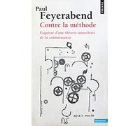 Contre la methode: esquisse d'une theorie anarchiste de la connaissa (Points sciences)