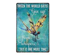 Contrence Dragonfly When The World Says Give Up Hope Whispers Try It One More Time Vintage Metal Tin Sign Wall Art Plaque Poster Retro Decor Metal Sign for Home Restaurant Bathroom 12x16inch/30x40cm