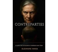 Contreparties: Le polar noir où la dette se rembourse avec l'âme.