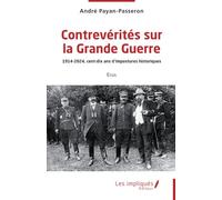 Contrevérités sur la Grande Guerre: 1914-2024, cent-dix ans d’impostures historiques: 1914-2024, cent-dix ans d’impostures historiques