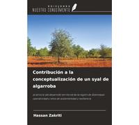 Contribución a la conceptualización de un syal de algarroba: al servicio del desarrollo territorial de la región de Gzennayas: operatividad y retos de sostenibilidad y resiliencia