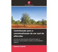 Contribuição para a concetualização de um syal de alfarroba: ao serviço do desenvolvimento territorial da região de Gzennayas: operacionalidade e desafios de sustentabilidade e resiliência