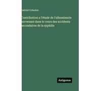 Contribution a l'étude de l'albuminurie survenant dans le cours des accidents secondaires de la syphilis