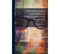 Contribution À L'historie De L'ophtalmologie Française