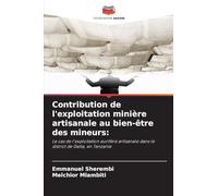Contribution de l'exploitation minière artisanale au bien-être des mineurs: Le cas de l'exploitation aurifère artisanale dans le district de Geita, en Tanzanie