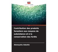Contribution des produits forestiers aux moyens de subsistance et à la conservation des forêts
