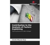 Contribution to the Analysis of Factors Explaining: Financing Decisions for SMEs in Senegal