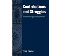 Contributions and Struggles: Some Theological Explorations