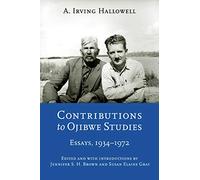 Contributions to Ojibwe Studies: Essays, 1934-1972 (Critical Studies in the History of Anthropology)