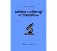 Contributions to the history, logic and philosophy of science