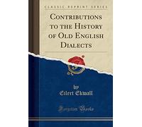 Contributions to the History of Old English Dialects (Classic Reprint)