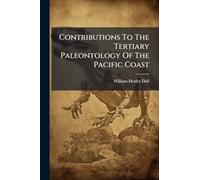 Contributions To The Tertiary Paleontology Of The Pacific Coast
