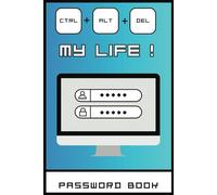 Control Alt Delete My Life: Hilarious Password Organizer, Logbook for Forgetful People, and Secure Notebook to Keep Track of Your Logins, 6” x 9”