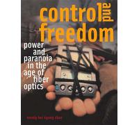 Control and Freedom: Power and Paranoia in the Age of Fiber Optics