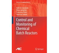 Control and Monitoring of Chemical Batch Reactors (Advances in Industrial Control)