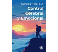 Control cerebral y emocional: Manual práctico de felicidad y salud