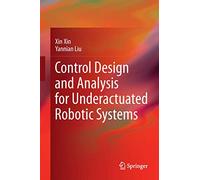 Control Design and Analysis for Underactuated Robotic Systems