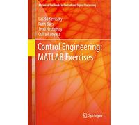 Control Engineering: MATLAB Exercises (Advanced Textbooks in Control and Signal Processing)