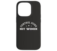 Control Guns Not Women Female Healthcare Anti-Gun Violence Case for iPhone 14 Pro