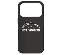 Control Guns Not Women Female Healthcare Anti-Gun Violence Case for iPhone 17 Pro