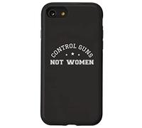 Control Guns Not Women Female Healthcare Anti-Gun Violence Case for iPhone SE (2020) / 7/8