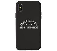 Control Guns Not Women Female Healthcare Anti-Gun Violence Case for iPhone X/XS