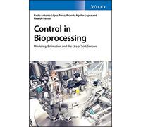 Control in Bioprocessing – Modeling, Estimation and the Use of Soft Sensors – Wiley-VCH