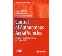 Control of Autonomous Aerial Vehicles: Advances in Autopilot Design for Civilian UAVs (Advances in Industrial Control)